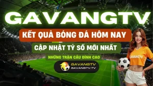 Ket qua bong da hom nay cap nhat ty so moi nhat cac tran dau hap dan tai GavangT